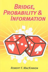 Bridge, Probability and Information - Robert MacKinnon (ISBN: 9781897106532)