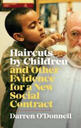 Haircuts by Children, and Other Evidence for a New Social Contract - Darren O'Donnell (ISBN: 9781552453377)