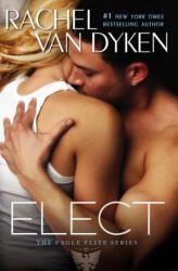 Rachel Van Dyken - Elect - Rachel Van Dyken (ISBN: 9781455554218)