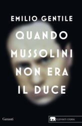 Quando Mussolini non era il duce - Emilio Gentile (2021)