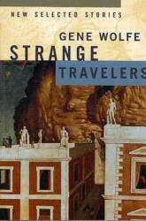 Strange Travellers - Gene Wolfe (ISBN: 9780312872786)