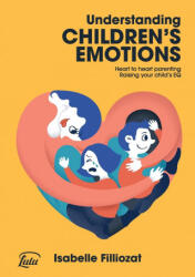 Understanding Children's Emotions - Isabelle Filliozat, Jane Martin, Adrien Fried (ISBN: 9781291582116)