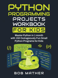 Python Programming Projects Workbook for Kids - Mather (ISBN: 9781922462138)