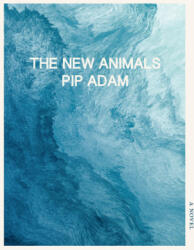 The New Animals - Adam, Pip (ISBN: 9781948980173)