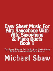 Easy Sheet Music For Alto Saxophone With Alto Saxophone & Piano Duets Book 1 - Michael Shaw (ISBN: 9781517025335)