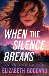 When the Silence Breaks - Elizabeth Goddard (ISBN: 9780800747688)