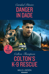 Danger In Dade / Colton's K-9 Rescue - Colleen Thompson (ISBN: 9780263322583)