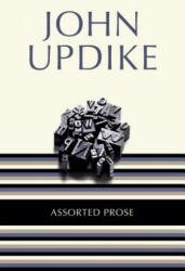 Assorted Prose - John Updike (ISBN: 9780812983777)