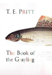Book of the Grayling - T. E. Pritt (ISBN: 9780957597716)