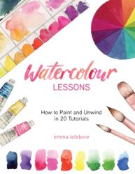 Watercolour Lessons: How to Paint and Unwind in 20 Tutorials (ISBN: 9781684812516)