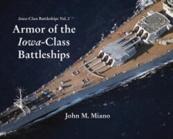 Armor of the Iowa-Class Battleships - John M Miano (ISBN: 9780989980449)
