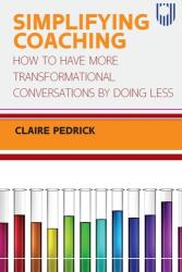 Simplifying Coaching: How to Have More Transformational Conversations by Doing Less (ISBN: 9780335249077)