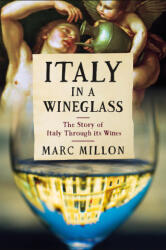Italy in a Wineglass: The Story of Italy Through Its Wines - Millon, Marc "Elvis" Priestley (ISBN: 9781685890971)