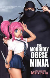 Morbidly Obese Ninja - Carlton Mellick III (ISBN: 9781936383573)
