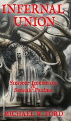 INFERNAL UNION - Michael W. Ford (ISBN: 9781304968005)