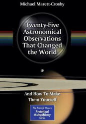 Twenty-Five Astronomical Observations That Changed the World - Michael Marett-Crosby (ISBN: 9781461467991)
