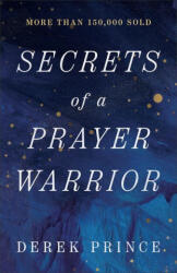 Secrets of a Prayer Warrior - Derek Prince (ISBN: 9780800772963)