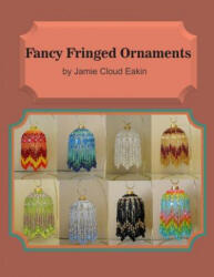 Fancy Fringed Ornaments - Jamie Cloud Eakin (ISBN: 9780692307694)