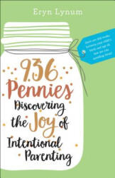 936 Pennies - Discovering the Joy of Intentional Parenting - Eryn Lynum (ISBN: 9780764219788)