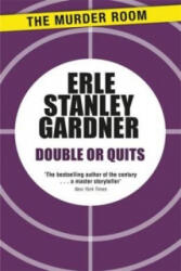 Double or Quits - Erle Stanley Gardner (ISBN: 9781471908842)
