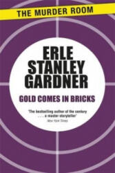 Gold Comes in Bricks - Erle Stanley Gardner (ISBN: 9781471908804)