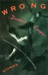 Dennis. Cooper - Wrong - Dennis. Cooper (ISBN: 9780802133670)