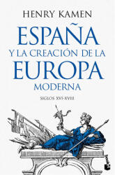 ESPAÑA Y LA CREACION DE LA EUROPA MODERNA - HENRY KAMEN (2025)