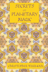 Secrets of Planetary Magic 3rd Edition - Christopher Warnock (ISBN: 9780557366262)