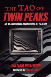 The Tao of Twin Peaks - Dickerson, Gilbert Leiker (ISBN: 9780985188696)