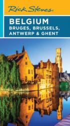 Rick Steves Belgium: Bruges, Brussels, Antwerp & Ghent (ISBN: 9781641716338)