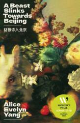 A Beast Slinks Towards Beijing - Alice Evelyn Yang (ISBN: 9781917792103)