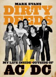 Mark Evans Dirty Deeds: My Life Inside/outside Of Ac/dc (ISBN: 9781935950042)