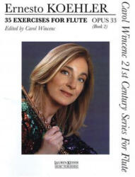 35 Exercises for Flute, Op. 33: Carol Wincenc 21st Century Series for Flute - Book 2 - Ernesto Koehler, Carol Wincenc (ISBN: 9781581061024)