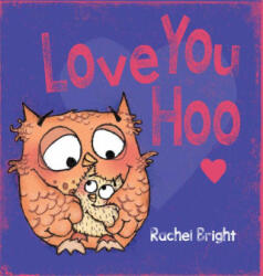 Love You Hoo - Rachel Bright (ISBN: 9781610676212)