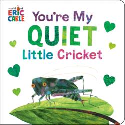You're My Quiet Little Cricket - Eric Carle (ISBN: 9780593890189)