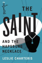 Saint and the Hapsburg Necklace - Leslie Charteris (ISBN: 9781477843048)