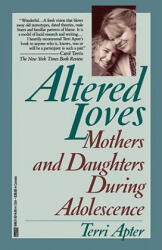 Altered Loves: Mothers and Daughters During Adolescence - Terri Apter (ISBN: 9780449906316)