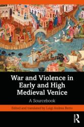 War and Violence in Early and High Medieval Venice (ISBN: 9781041019992)