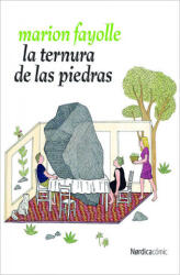LA TERNURA DE LAS PIEDRAS - Fayolle, Marion (ISBN: 9788416440832)