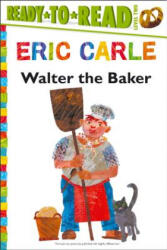 Walter the Baker - Eric Carle (ISBN: 9781481409179)