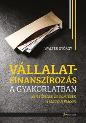 Vállalatfinanszírozás a gyakorlatban (ISBN: 9786155303593)