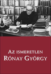 Az ismeretlen Rónay György (ISBN: 9789639920392)
