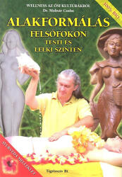 Alakformálás felsőfokon testi és lelki szinten (ISBN: 9789630897037)