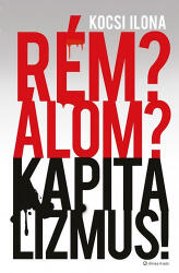 Rém? Álom? Kapitalizmus! (ISBN: 9789639659759)