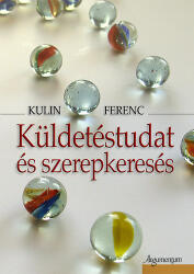 Küldetéstudat és szerepkeresés (ISBN: 9789634466741)