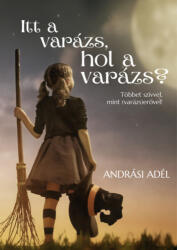 Itt a varázs, hol a varázs? (ISBN: 9786150130187)