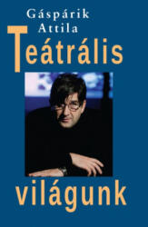 Teátrális világunk (ISBN: 9786155500473)