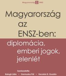 Magyarország az ENSZ-ben: diplomácia, emberi jogok, jelenlét (ISBN: 9789634165149)