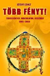 Több fényt! - Tanulmányok, gondolatok, beszédek 1995-2006 (ISBN: 9789639614338)