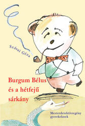 Burgum Bélus és a hétfejű sárkány (ISBN: 9789639957329)